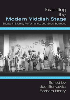 Inventing the Modern Yiddish Stage