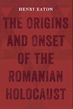 The Origins and Onset of the Romanian Holocaust
