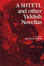 Shtetl and Other Yiddish Novellas