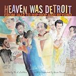 Heaven Was Detroit