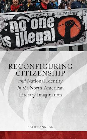 Reconfiguring Citizenship and National Identity in the North American Literary Imagination