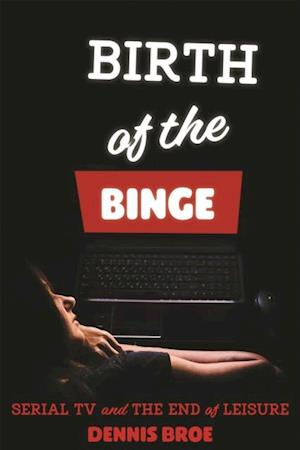 Birth of the Binge