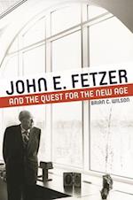 John E. Fetzer and the Quest for the New Age