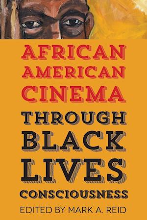 African American Cinema Through Black Lives Consciousness