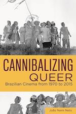 Cannibalizing Queer: Brazilian Cinema from 1970 to 2015 