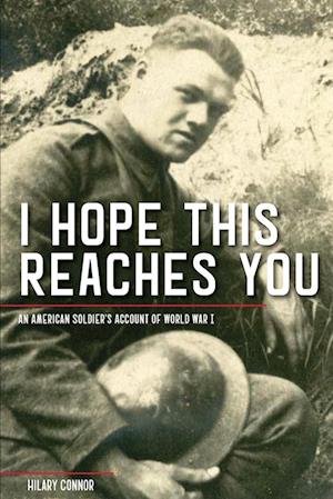 I Hope This Reaches You: An American Soldier's Account of World War I