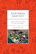 Northern Harvest: Twenty Michigan Women in Food and Farming 