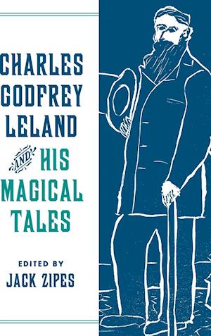 Charles Godfrey Leland and His Magical Tales