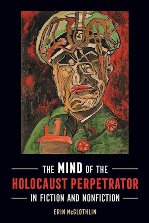 Mind of the Holocaust Perpetrator in Fiction and Nonfiction