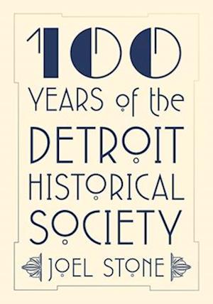 100 Years of the Detroit Historical Society