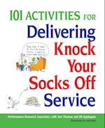 101 Activities for Delivering Knock Your Socks Off Service