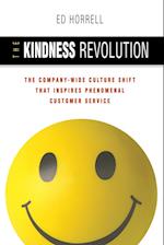 The Kindness Revolution: The Company-wide Culture Shift That Inspires Phenomenal Customer Service 