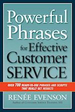 Powerful Phrases for Effective Customer Service: Over 700 Ready-to- Use Phrases and Scripts That Really Get Results