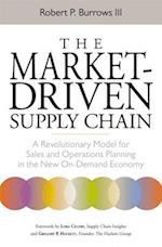 The Market-Driven Supply Chain: A Revolutionary Model for Sales and Operations Planning in the New On-Demand Economy