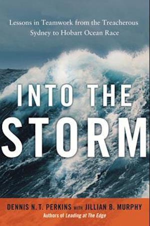 Into the Storm: Lessons in Teamwork from the Treacherous Sydney-to- Hobart Ocean Race