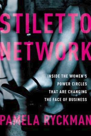 Stiletto Network: Inside the Women's Power Circles That Are Changing the Face of Business