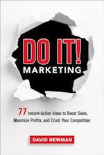 Do It! Marketing: 77 Instant-Action Ideas to Boost Sales, Maximize Profits, and Crush Your Competition