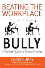 Beating the Workplace Bully: A Tactical Guide to Taking Charge