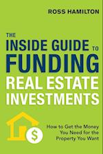 THE INSIDE GUIDE TO FUNDING REAL ESTATE INVESTMENTS