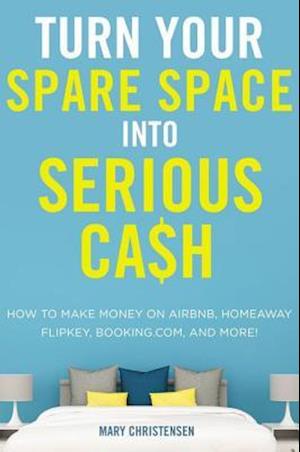 Turn Your Spare Space into Serious Cash