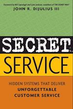 Secret Service - Hidden Systems That Deliver unforgettable Customer Service