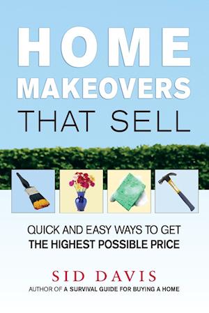 Home Makeovers That Sell: Quick and Easy Ways to Get the Highest Possible Price