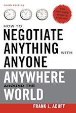 How to Negotiate Anything with Anyone Anywhere Around the World