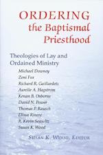 Ordering the Baptismal Priesthood