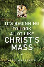 It's Beginning to Look a Lot Like Christ's Mass