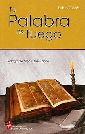 Tu Palabra Es Fuego = Your Word Is Fire