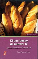 El Pan Bueno de Nuestra Fe