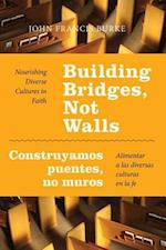 Building Bridges, Not Walls - Construyamos puentes, no muros