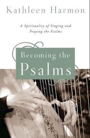 Becoming the Psalms