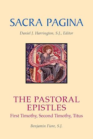 Sacra Pagina: The Pastoral Epistles: First Timothy, Second Timothy and Titus