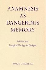 Anamnesis as Dangerous Memory