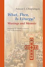 What, Then, Is Liturgy?