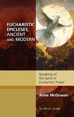 Eucharistic Epicleses, Ancient and Modern