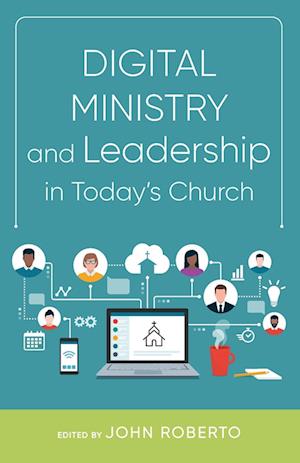 Digital Ministry and Leadership in Today's Church