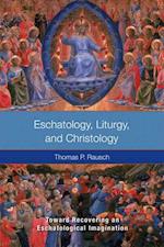 Eschatology, Liturgy and Christology