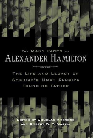 The Many Faces of Alexander Hamilton