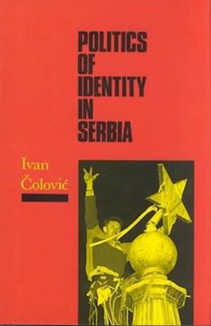 Politics of Identity in Serbia