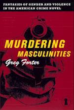 Murdering Masculinities