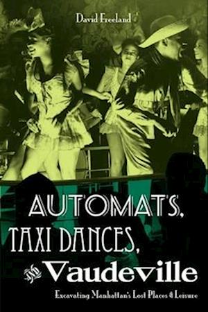 Automats, Taxi Dances, and Vaudeville