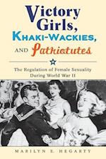 Victory Girls, Khaki-Wackies, and Patriotutes