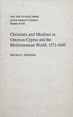 Christians and Muslims in Ottoman Cyprus and the Mediterranean World, 1571-1640