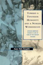 Toward a Tenderer Humanity and a Nobler Womanhood