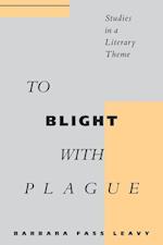 To Blight With Plague