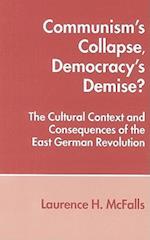 Communism's Collapse, Democracy's Demise?