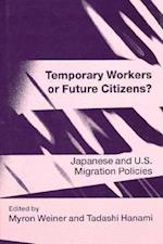 Temporary Workers or Future Citizens?