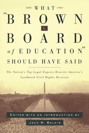 What Brown v. Board of Education Should Have Said